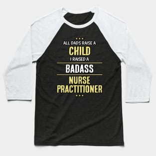 Badass Nurse Practitioner Baseball T-Shirt